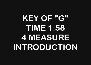KEY OF G
TIME 1 58

4 MEASURE
INTRODUCTION