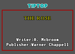 TIPVOP

THE ROSE

Hriterzn. chrann
PublisherzHarner Chappell