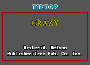 ?UUWGDD

CRAZY

HriterzH. Helsun
PublishertTree Pub. Co. Inc.