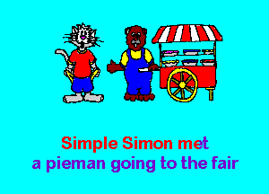 Simple Simon met
a pieman going to the fair