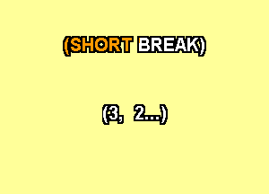 (SHORT BREAK)

(61121-4)