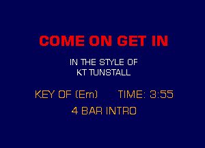 IN THE STYLE 0F
KTTUNSTALL

KEY OF EEmJ TIME 3155
4 BAR INTRO