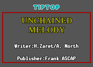 ?UD?(DD

UNCHAINED
MELODY

Hriter H.Zareth. North

PublisherzFrank ASCAP l