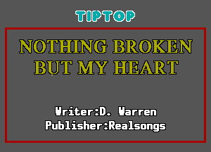 ?UD?GD

NOTHING BROKEN
BUT MY HEART

HriterzD. Harren
PublisherzRealsongs