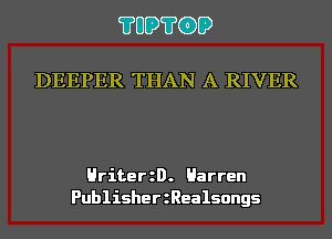 ?UD?GD

DEEPER THAN A RIVER

HriterzD. Harren
PublisherzRealsongs