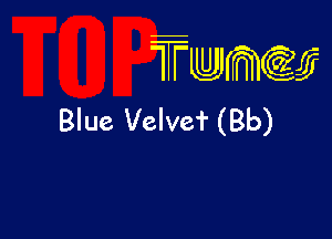 wamiifj

Blue Velvef (Bb)