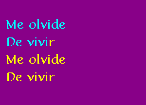 Me olvide
De vivir

Me olvide

De vivir