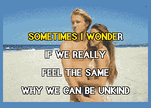 SOMETIMES -lj WONDER

UFWE H
Ii

EEEIJI'HE SAMEAI