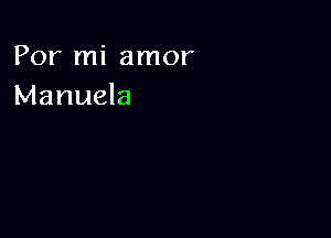 Por mi amor
Manuela