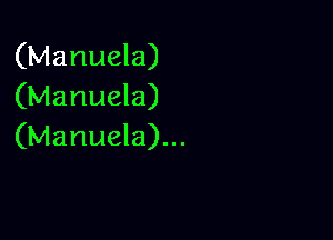 (Manuela)
(Manuela)

(Manuela)...