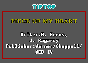 'I'IP'I'OP

PIECE OF MY HEART

HriterzB. Berns,

J. Ragaroy
PublisherzHarnerlChappelll
HEB IV