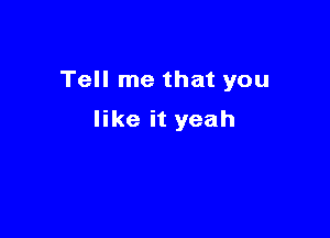 TeHlnethatyou

erityeah