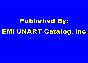 Published Byz
EMI UNART Catalog, Inc