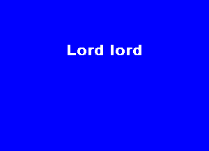 Lord lord