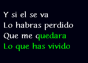 Y si el 58 va
Lo habras perdido

Que me quedara
Lo que has vivido