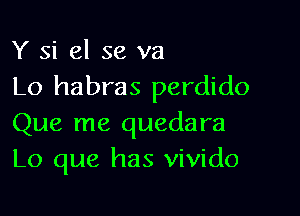 Y si el 58 va
Lo habras perdido

Que me quedara
Lo que has vivido