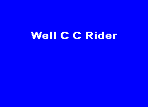 Well C C Rider