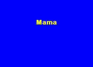 Mama