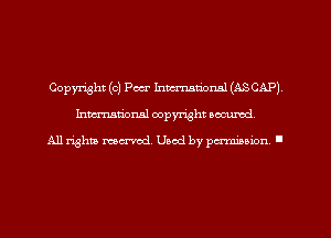 Copyright (03 Pm hmmrml (ASCAP)
hman'oxml copyright secured,

All rights marred. Used by perminion '