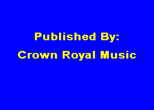 Published Byz

Crown Royal Music