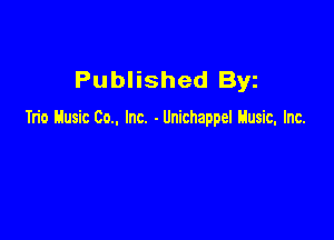 Published Byz

Tn'o Husic Co.. Inc. - Unichappel Husic. Inc.