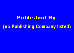 Published Byz

(no Publishing Company listed)