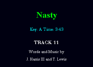 N asty

Key A Time 3 43

TRACK 11

Words and Musxc by
J HanisIII andT Lems