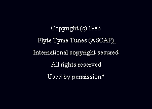C opynght (c) 1936
Flyte Tyme Tunes(ASCAP1.

Intemational copyright secuxed
All rights reserved

Usedbypemussxon'