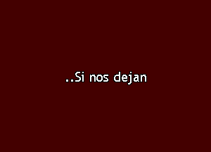 ..Si nos dejan