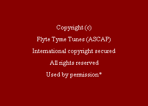 COPynght (c)
Flyte Tyme Tunes (ASCAP)

Intemational copyright secuxed
All rights reserved

Usedbypemussxon'
