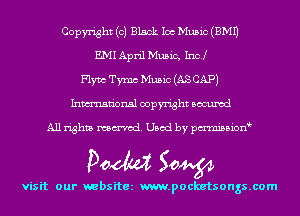 Copyright (0) Black 106 Music (EMU
EMI April Music, Inc!
Flym Tm Music (AS CAP)
Inmn'onsl copyright Bocuxcd

All rights named. Used by pmnisbion

Doom 50W

visit our websitez m.pocketsongs.com