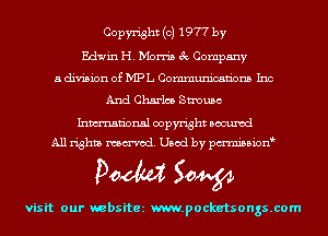 Copyright (c) 1977 by
Edwin H. Morris 3c Company
a division of MPL Communications Inc
And Charles Strauss

Inmn'onsl copyright Bocuxcd
All rights named. Used by pmnisbion

Doom 50W

visit our websitez m.pocketsongs.com