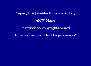 Copyright (c) Zomba Enmpmco, Incl
4W Music
hman'onal copyright occumd

All righm marred. Used by pcrmiaoion