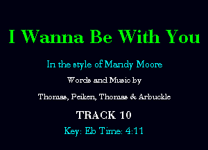I XVanna Be XVith You

In the style of Mandy Moore
Words and Music by

Thomas, Pdkm Thomas 3c Arbucklc

TRACK '10
ICBYI Eb TiInBI4I-1-1