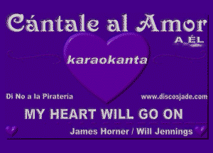 (?Laaataie a1 ggriig

karaokan ta

DI No a la Pirateda www.dkmaladuom

MY HEART WILL GO ON

James Nomerf Will Jennings '