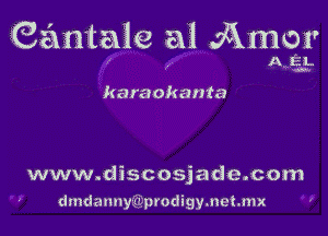 Gantale a! gamer

AEL

karaokanra

www.discosjade.com
dmdanny prodi9ymet.mx ,