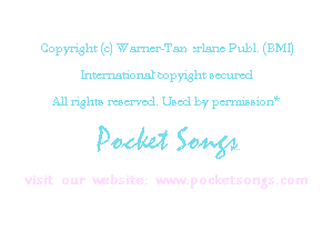 Copyright (c) WmTan n'lsnc Publ. (EMU
Inmn'onsl bopyight Bocuxcd

All rights named. Used by pmnisbion

mm 50W-

visit our websitez m.pocketsongs.com