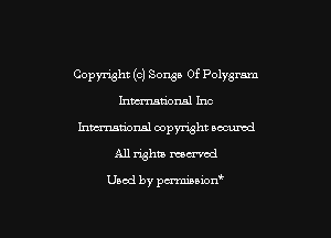 Copymht (c) Songs Of Polygmm

Inunmtional Inc
hmational copyright oocumd
All rights mecrvcd

Used by pa'miuxon'