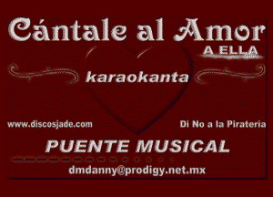 (3611115119 a1 Jamar
.- A ELEQ

karaokanta

www.discasjade.com Di No .1 la Piralnna

PUENTE MUSICAL

dmdanny-Irj'prodigymchmx