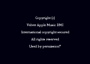 C0pm3ht (e)
Vcl'mt Apple Munc BMI
hmational copyright secured
All rights mowed

Used by pmnianon'