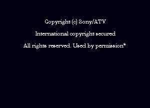 Copyright (c) SonylATV
hmmdorml copyright nocumd

All rights macrmd Used by pmown'