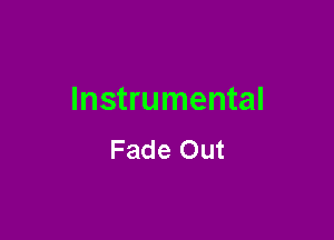 Instrumental

Fade Out