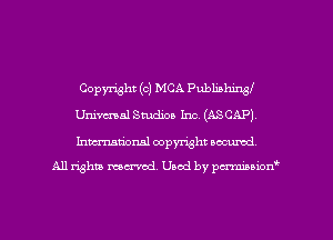 Copyright (c) MCA Publishing,
Unimal Studioa Inc. (ASCAP),
Inmarionsl copyright wcumd

All rights men'od. Uaod by perminion.