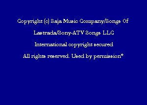 Copyright (c) Saja Music CompannyonsB 0f
Lastradngony-ATV Songs LLC
Inmn'onsl copyright Bocuxcd

All rights named. Used by pmnisbion