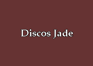 Discos Jade