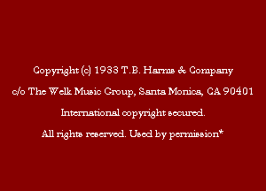 Copyright (c) 1933 T.B. Harms 3c Company
Clo Tho Walk Music Group, Santa Monica, CA 90401
Inmn'onsl copyright Banned.

All rights named. Used by pmnisbion