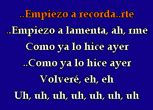 ..E111piezo a recorda..rte
..E111piezo a lamenta, 2111, 111119
Como ya 10 11109 ayer
..C01110 ya 10 11109 ayer
Volverei, e11, e11
U11, 1111, 1111, 1111, 1111, 1111, 1111