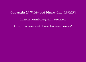 Copyright (c) Wildwood Music, Inc (ASCAP)
Inman'onsl copyright ommd,

All rights marred. Used by pcrminion