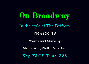 On Broadway

In the style of The antem

TRACK 12
Words and Munc by

biann, Wail, Snollcr ck Lxcbcr

Key Fiinf Time 255 l