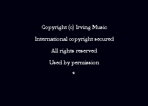 Copyright (c) Irnng Music
hmmnsl oopymht occumd

All righta mu'vcd

Used by pmsion

i.